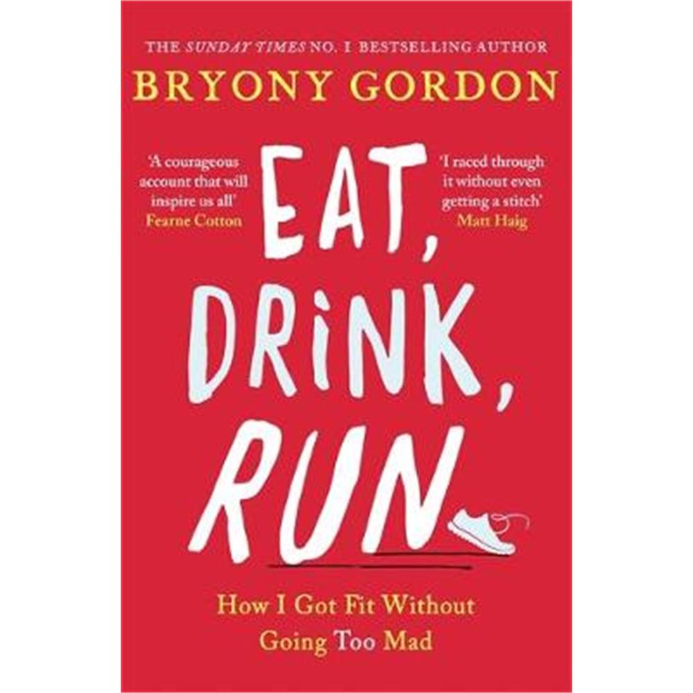 Eat, Drink, Run. (Paperback) - Bryony Gordon